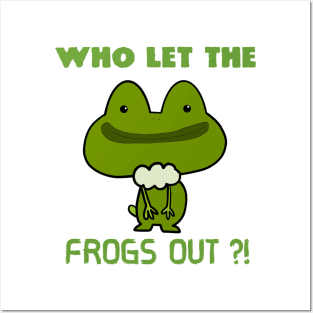 Who Let The Frogs Out ?! Posters and Art